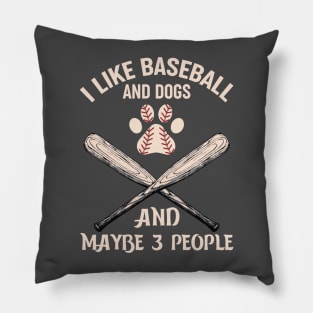 I like baseball and dogs and not many people Pillow