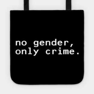 no gender, only crime - White Tote