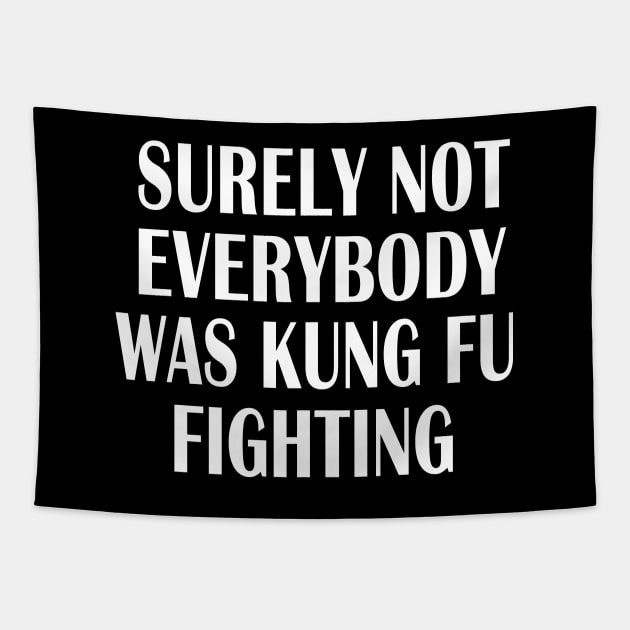 Surely Not Everybody Was Kung Fu Fighting Tapestry by GreatDesignsShop