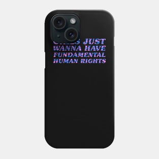 Girls Just Wanna Have Fundamental Rights Phone Case