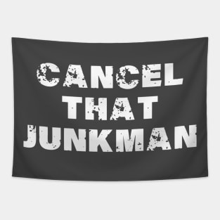 Cancel That Junkman Tapestry