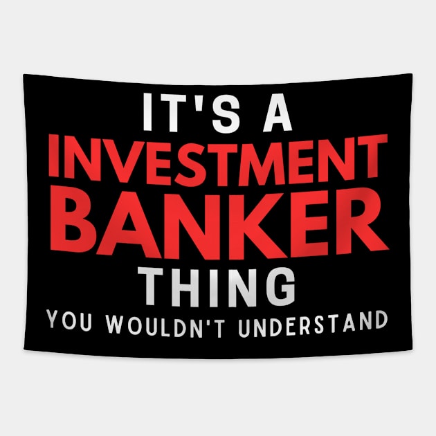 It's A Investment Banker Thing You Wouldn't Understand Tapestry by HobbyAndArt