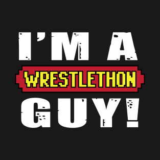 I'm A Wrestlethon Guy! T-Shirt