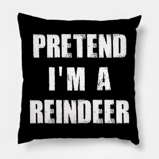 Pretend I'm A Reindeer Lazy Christmas Pillow