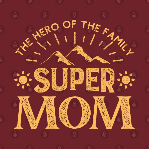 Super Mom The Hero Of The Family by Souls.Print