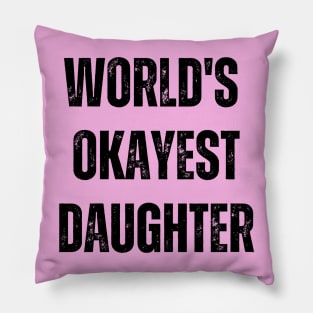 World's Okayest Daughter Pillow