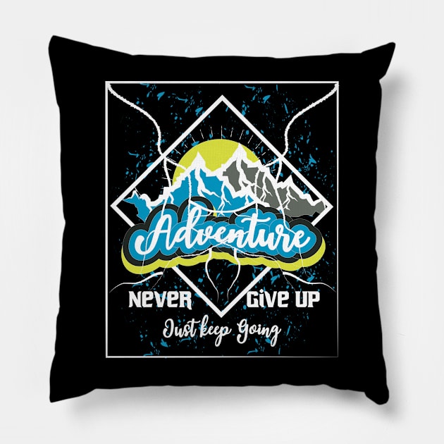 Never Give Up Just Keep Going Adventure Pillow by T-Shirt Attires