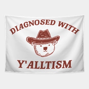 Diagnosed With Y'alltism - Unisex Tapestry