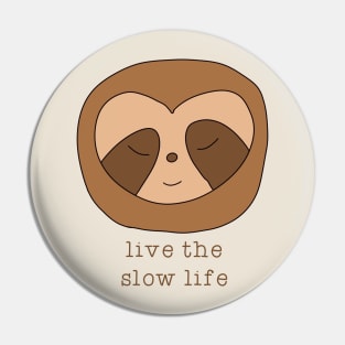 Live The Slow Life Pin