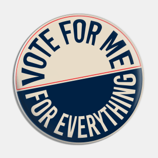 vote for me for everything Pin