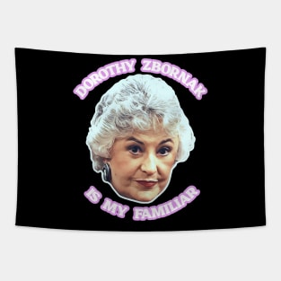 Dorothy Zbornak is My Familiar Tapestry