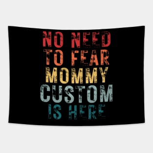No Need To Fear Mommy Custom Is Here Retro Vintage Crazy Mom Gift T-shirt Tapestry