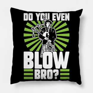 Do You Even Blow Bro - Bagpiper Pillow