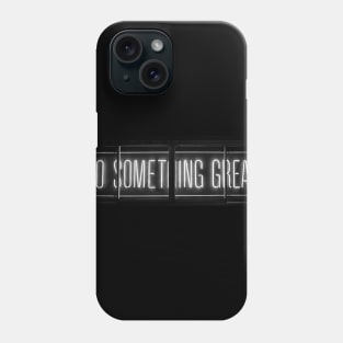 Do something great Phone Case