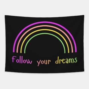 Follow Your Dreams – Rainbow – Positive Vibes Tapestry