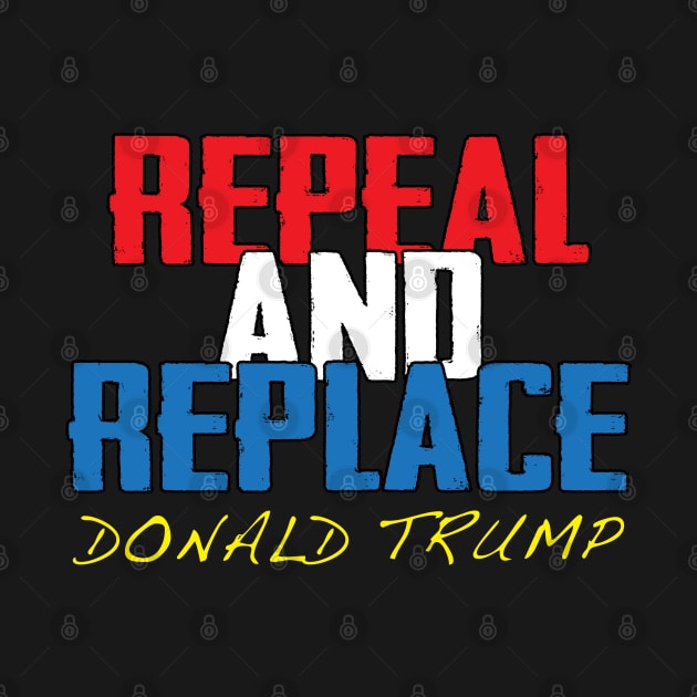 Repeal And Replace Donald Trump by TheFlying6