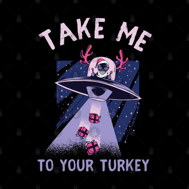 Take me to your Turkey by HROC Gear & Apparel