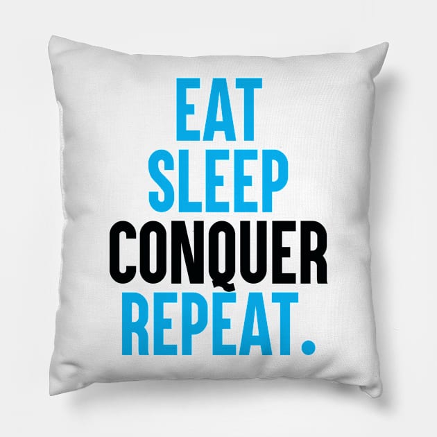 eat sleep conquer a repeat Pillow by DESIGNBOOK