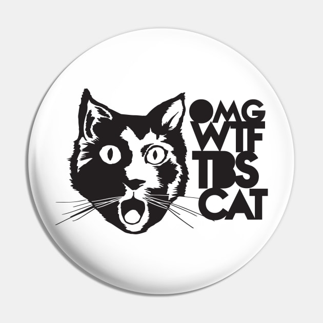 OMG WTF TBS CAT Pin by BRed_BT