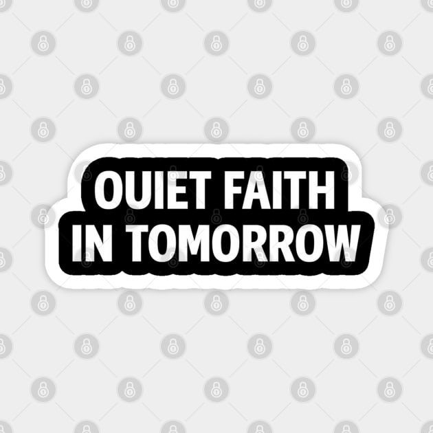 Quiet Faith in Tomorrow – Minimal Inspirational Quote Tee Magnet by Anne Lee
