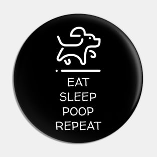 Eat Sleep Poop Repeat Dog Lover Pin