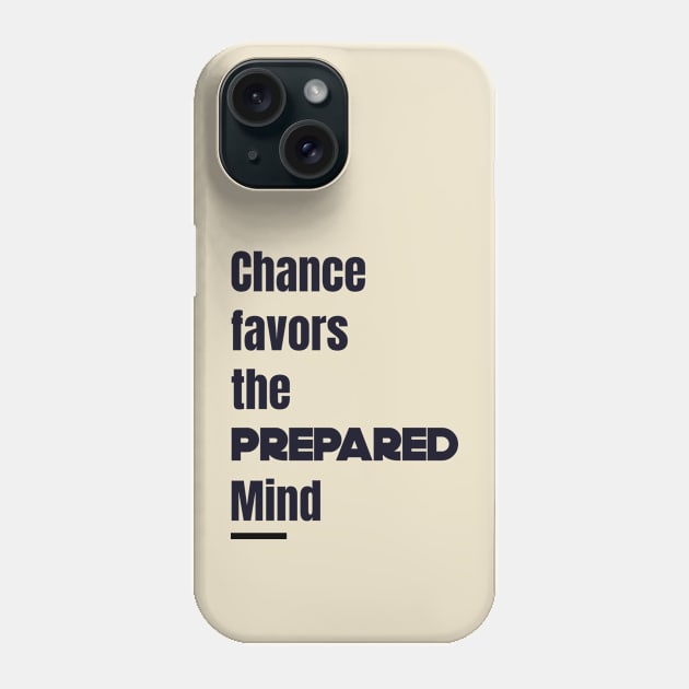 Quotes Chance prepared mind Phone Case by wearyourthought