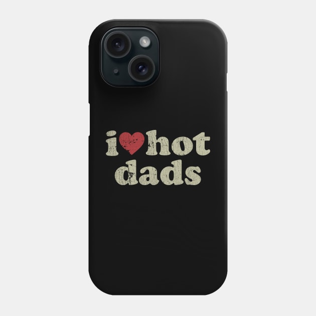 VINTAGE-  I LOVE HOT DADS Phone Case by maskangkung