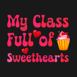 My Class Full of Sweethearts Valentine's Day Teacher T-Shirt