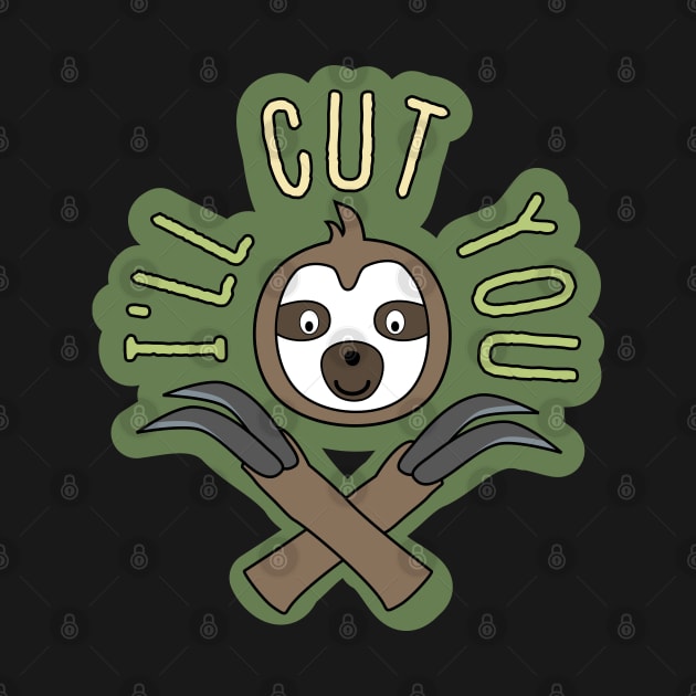 Sloth: I'll Cut You by nonbeenarydesigns