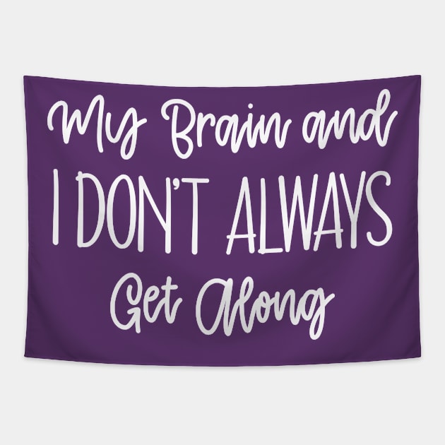 My Brain and I Don’t Always Get Along Tapestry by hananeshopping