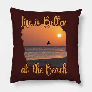 Life is better at the Beach Pillow