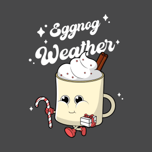 Eggnog Weather T-Shirt