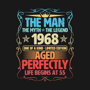 The Man 1968 Aged Perfectly Life Begins At 55th Birthday T-Shirt