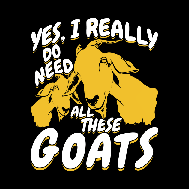 Yes I Really Do Need All These Goats by Dolde08