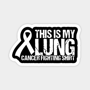 Lung Cancer Fighting Shirt This Is My Lung Cancer Awareness Magnet