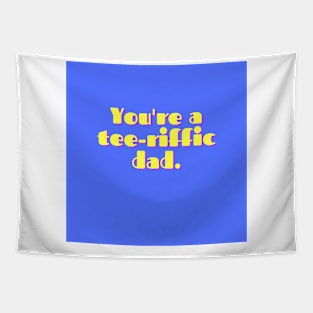 Father's Day- You're a tee-riffic dad Tapestry