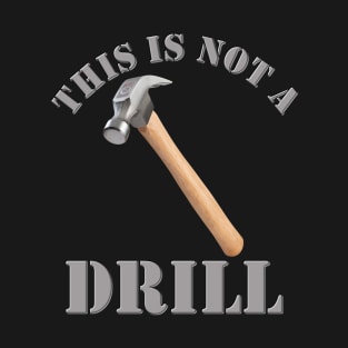 This Is Not A Drill, Dad Joke Gift, Funny Gift Idea, Fathers Day Gift Idea, Gift For Dad, Carpenter Humor, Handyman Gift Idea, Birthday Gift Idea For Dad T-Shirt