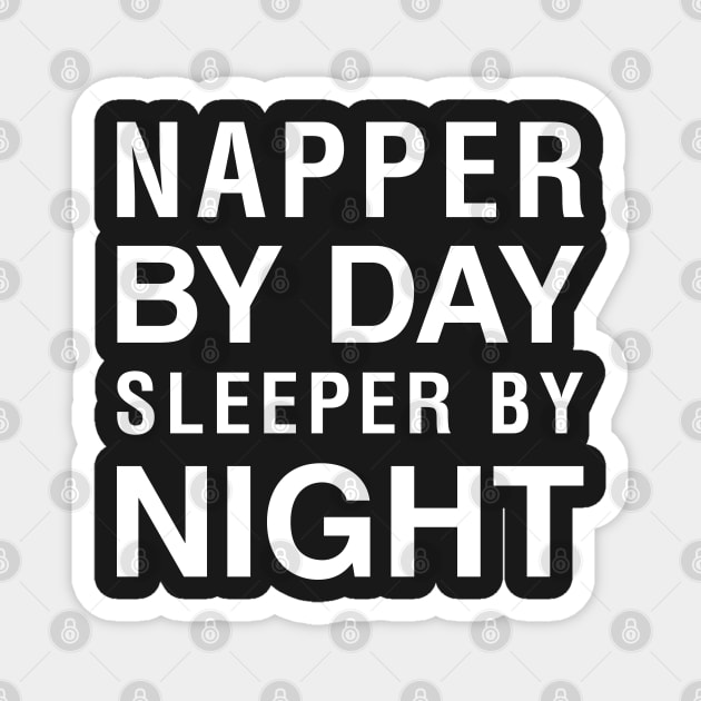 Napper By Day Sleeper By Night Magnet by CityNoir