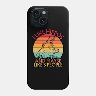 I Like Hippos And Maybe Like 3 People Phone Case