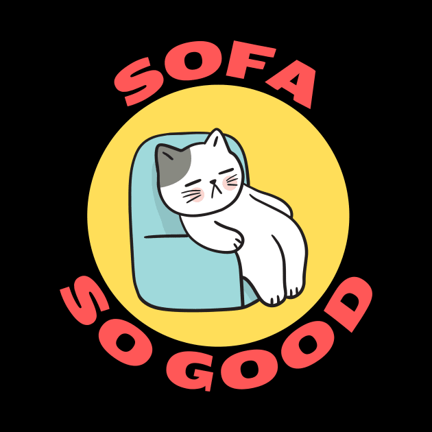 Sofa So Good | Sofa Pun by Allthingspunny