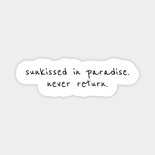 sunkissed in paradise. never return. Magnet