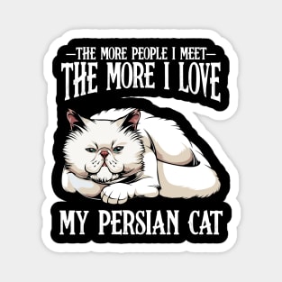 Persian Cat - The More People I Meet - Cat Lover Magnet