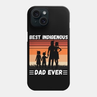 Best Indigenous Dad Ever, Vintage Native Dad Father’s Day Gift Phone Case