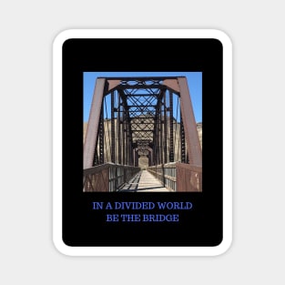 Be a Bridge Magnet