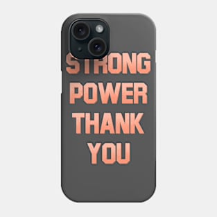 Strong power thank you Phone Case