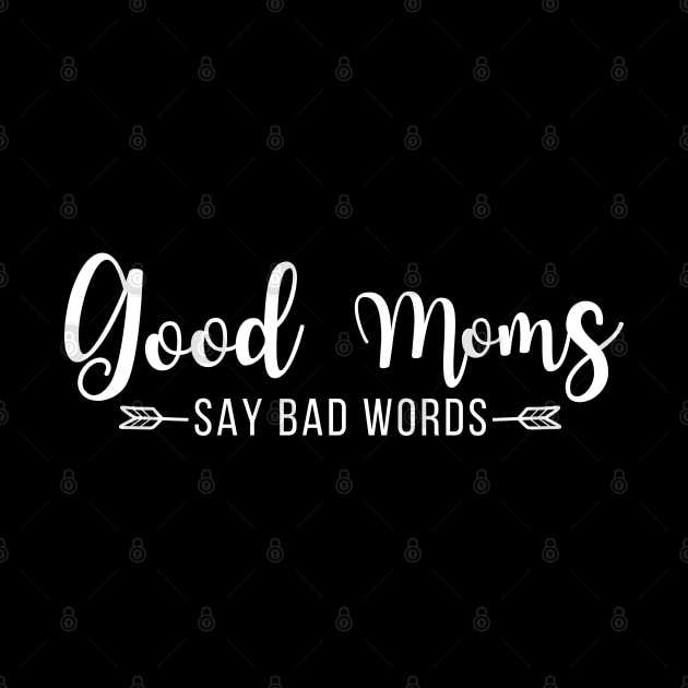 Mother Day - Good Moms say bad words by JunThara