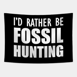 Fossil Hunter - I'd rather be fossil hunting w Tapestry