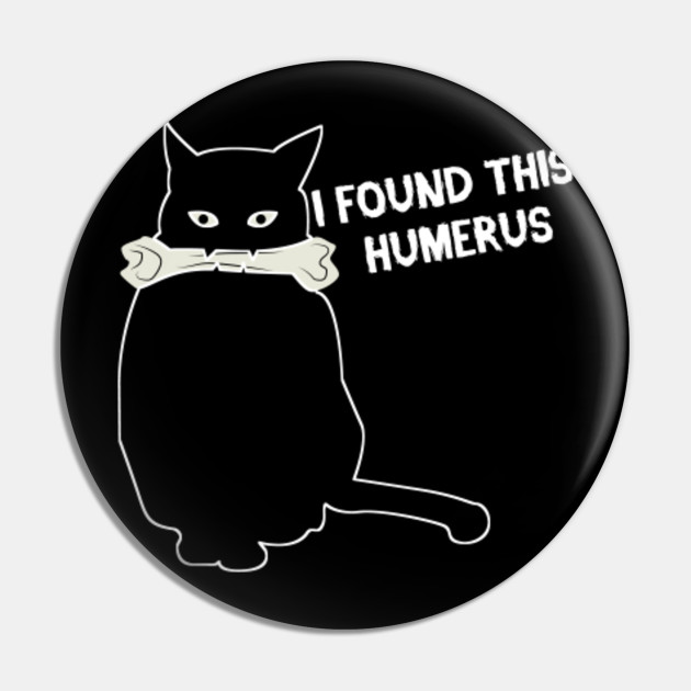 Cat Word Game Upper Arm Bone Humorous Gift Humerus Pin Teepublic
