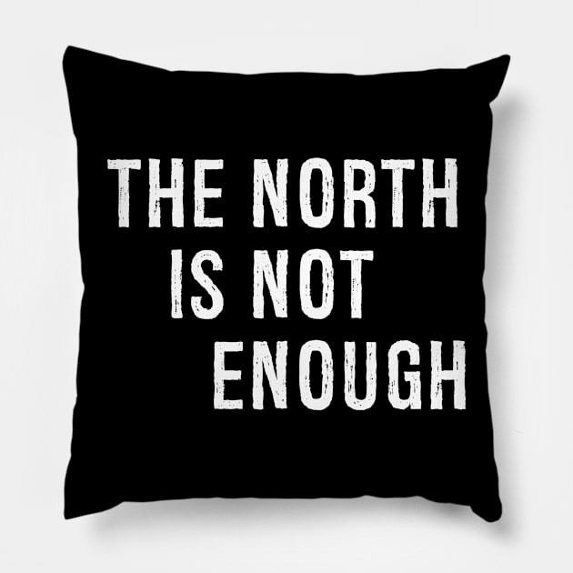 The North Is Not Enough Pillow by Malame