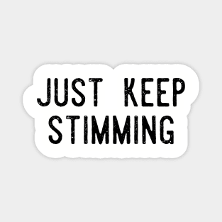 just keep stimming Magnet